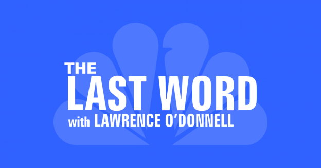 The Last Word with Lawrence O’Donnell on MSNBC