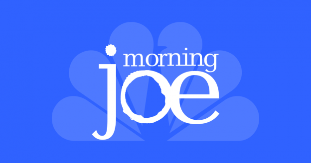 Morning Joe – Joe Scarborough, Mika Brzezinski, & Willie Geist