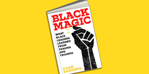 The meaning of ‘Black Magic’ and what Black business leaders have learned from trauma and triumph