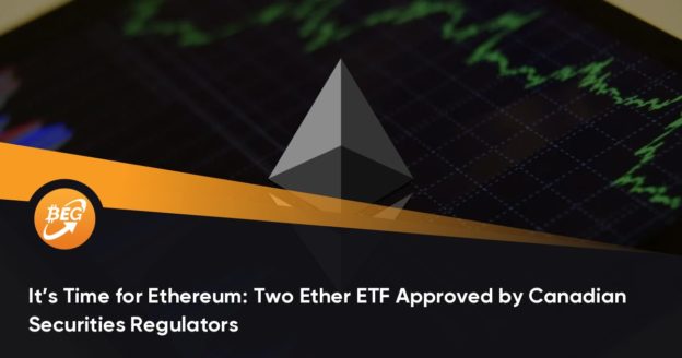 It’s Time for Ethereum: Two Ether ETF Approved by Canadian Securities Regulators