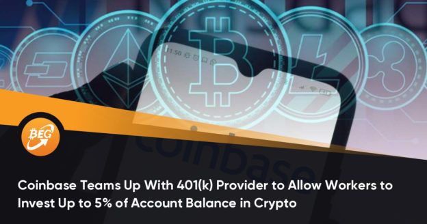 Coinbase Teams Up With 401(k) Provider to Allow Workers to Invest Up to 5% of Account Balance in Crypto