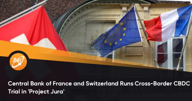 Central Bank of France and Switzerland Runs Cross-Border CBDC Trial in ‘Project Jura’