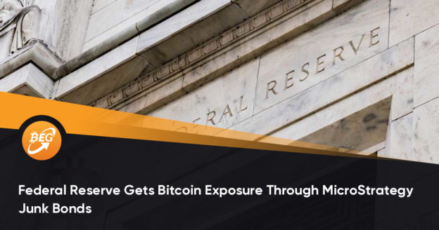 Federal Reserve Gets Bitcoin Exposure Through MicroStrategy Junk Bonds