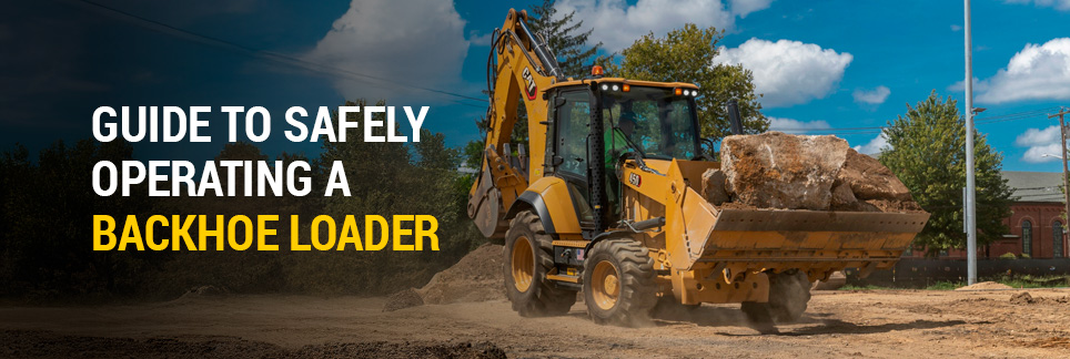 Guide to Safely Operating a Backhoe Loader